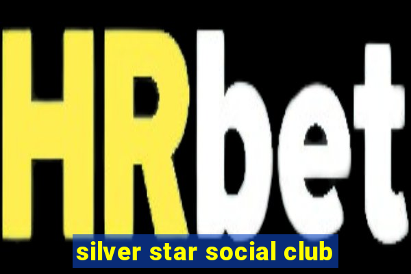 silver star social club